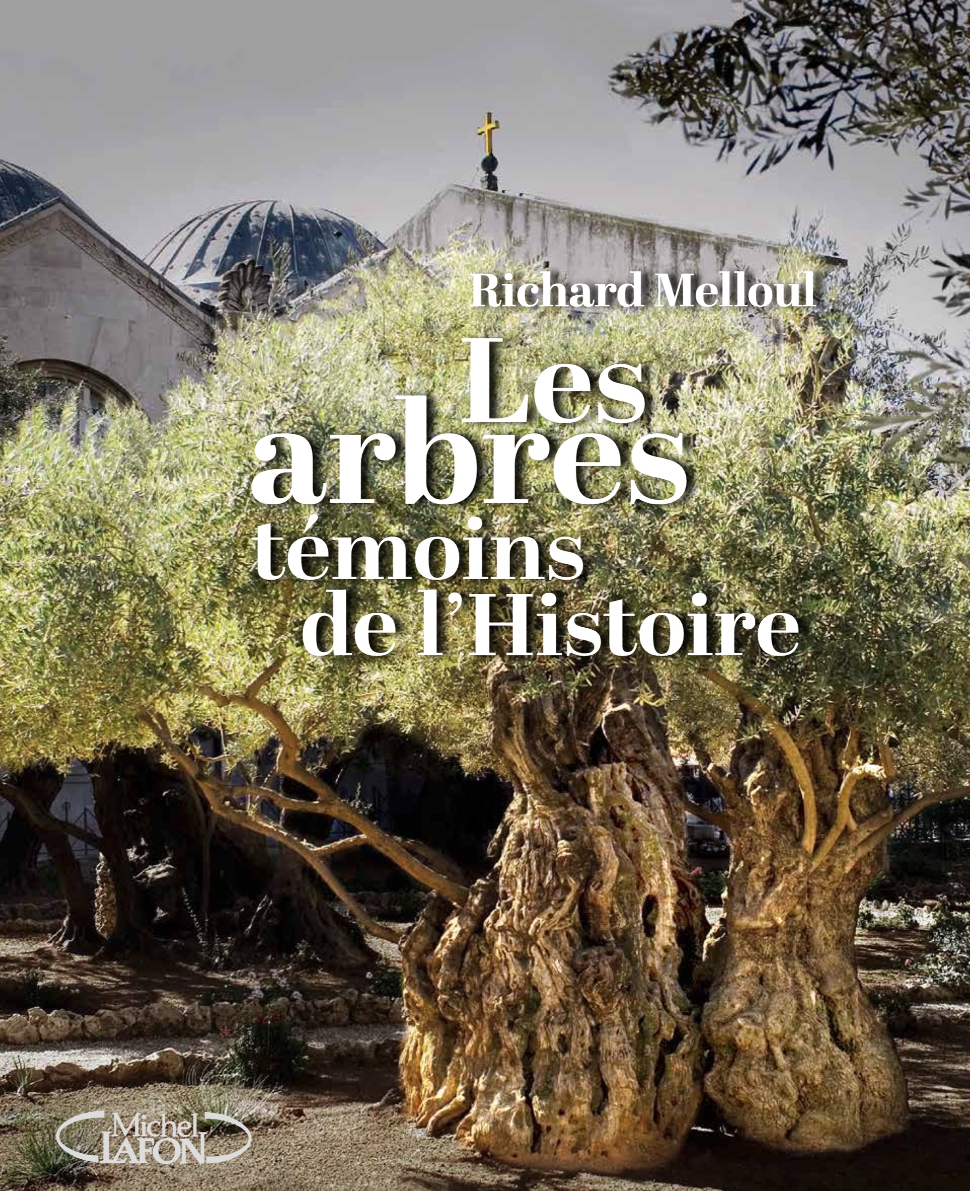 Les Arbres témoins de l'Histoire — Richard Melloul
